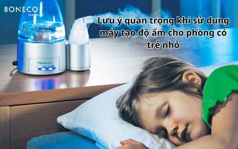 Lưu ý quan trọng khi sử dụng máy tạo độ ẩm cho phòng có trẻ nhỏ