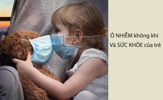 Chia sẻ từ Bác sỹ Nhi khoa: Ô nhiễm không khí và Sức khỏe trẻ em